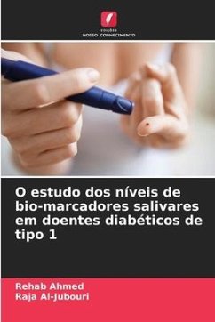 O estudo dos níveis de bio-marcadores salivares em doentes diabéticos de tipo 1 - Ahmed, Rehab;Al-Jubouri, Raja