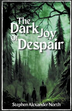 The Dark Joy Of Despair - North, Stephen Alexander