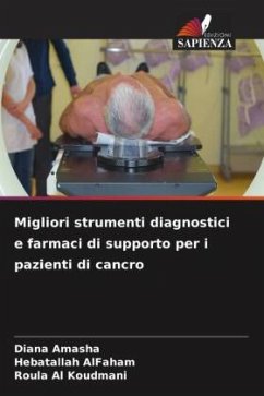 Migliori strumenti diagnostici e farmaci di supporto per i pazienti di cancro - Amasha, Diana;AlFaham, Hebatallah;Al Koudmani, Roula