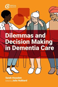 Dilemmas and Decision Making in Dementia Care (eBook, ePUB) - Housden, Sarah
