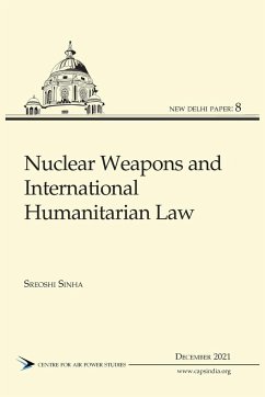 Nuclear Weapons and International Humanitarian Law - Sinha, Sreoshi