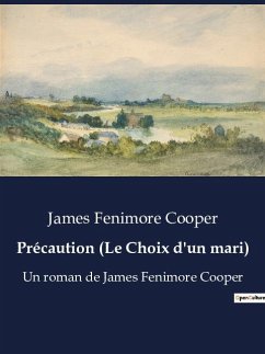 Précaution (Le Choix d'un mari) - Cooper, James Fenimore