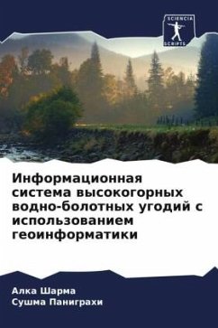 Informacionnaq sistema wysokogornyh wodno-bolotnyh ugodij s ispol'zowaniem geoinformatiki - Sharma, Alka;Panigrahi, Sushma