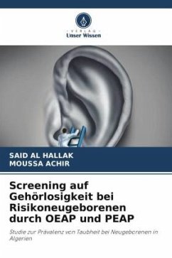 Screening auf Gehörlosigkeit bei Risikoneugeborenen durch OEAP und PEAP - Al Hallak, Said;Achir, Moussa