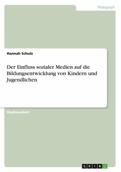 Der Einfluss sozialer Medien auf die Bildungsentwicklung von Kindern und Jugendlichen - Schulz, Hannah