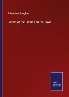 Poems of the Fields and the Town - Langford, John Alfred