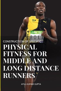 CONSTRUCTION OF SPECIFIC PHYSICAL FITNESS FOR MIDDLE AND LONG DISTANCE RUNNERS - Kumar, Atul
