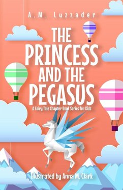 The Princess and the Pegasus - Luzzader, A. M.