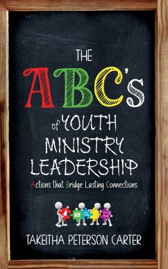 The ABC's of Youth Ministry Leadership - Peterson Carter, Takeitha