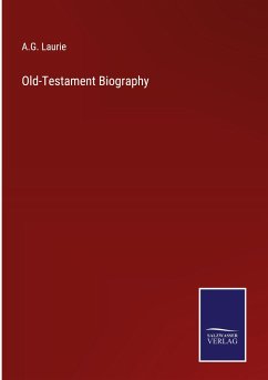 Old-Testament Biography - Laurie, A. G.