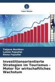 Investitionsorientierte Strategien im Tourismus - Motor für wirtschaftliches Wachstum