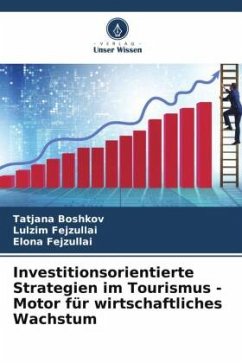 Investitionsorientierte Strategien im Tourismus - Motor für wirtschaftliches Wachstum - Boshkov, Tatjana;Fejzullai, Lulzim;Fejzullai, Elona