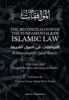 The Reconciliation of the Fundamentals of Islamic Law - Al Shatibi, Ibrahim Ibn Musa Abu Ishaq