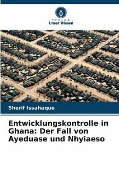 Entwicklungskontrolle in Ghana: Der Fall von Ayeduase und Nhyiaeso - Issahaque, Sherif