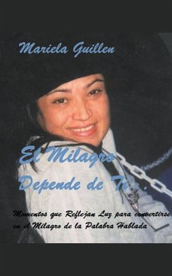 El Milagro Depende de Ti... - Guillen, Mariela