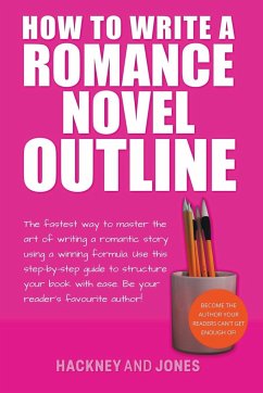 How To Write A Romance Novel Outline - Jones, Vicky; Hackney, Claire