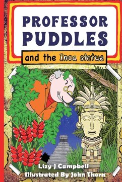 Professor Puddles and the Inca Statue - Campbell, Lizy J; Thorn, John