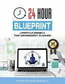 24 Hour Blueprint: Lifestyle Design & Time Management Planner