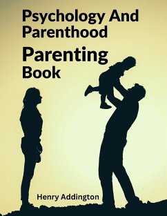 Psychology And Parenthood - Henry Addington