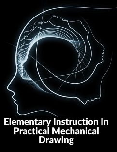 Elementary Instruction In Practical Mechanical Drawing - Joshua Rose
