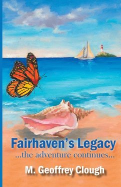 Fairhaven's Legacy ...the adventure continues... - Clough, Geoffrey