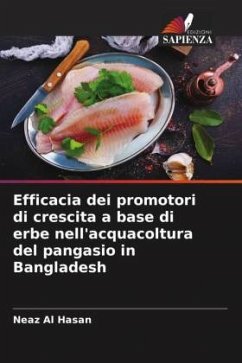 Efficacia dei promotori di crescita a base di erbe nell'acquacoltura del pangasio in Bangladesh - Al Hasan, Neaz