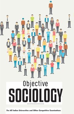 OBJECTIVE SOCIOLOGY For All Indian Universities and Other Competitive Examinations - Unknown