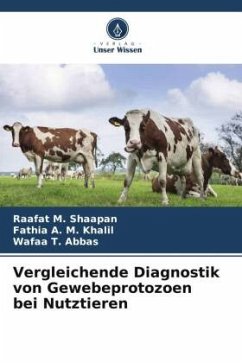 Vergleichende Diagnostik von Gewebeprotozoen bei Nutztieren - M. Shaapan, Raafat;A. M. Khalil, Fathia;T. Abbas, Wafaa