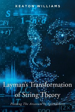Layman's Transformation of String Theory - Williams, Keaton