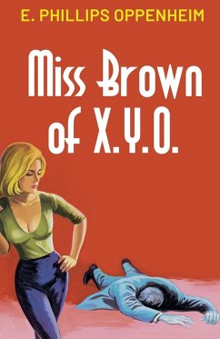 Miss Brown of X.Y.O. - Oppenheim, E. Phillips