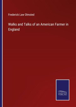 Walks and Talks of an American Farmer in England - Olmsted, Frederick Law