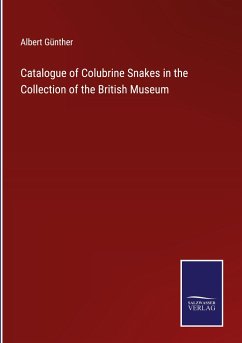 Catalogue of Colubrine Snakes in the Collection of the British Museum - Günther, Albert