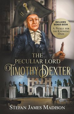 The Peculiar Lord Timothy Dexter - Madison, Stefan James