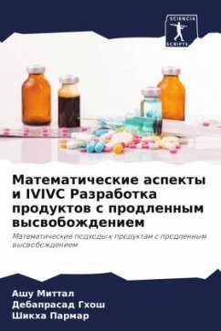 Matematicheskie aspekty i IVIVC Razrabotka produktow s prodlennym wyswobozhdeniem - Mittal, Ashu;Ghosh, Debaprasad;Parmar, Shikha