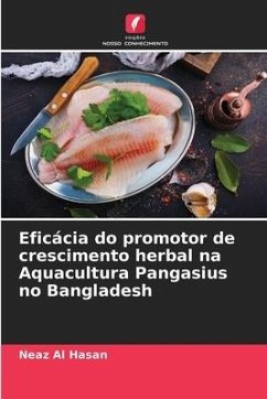 Eficácia do promotor de crescimento herbal na Aquacultura Pangasius no Bangladesh - Al Hasan, Neaz