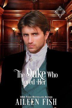 The Duke Who Loved Her (Once Upon a Duke, #1) (eBook, ePUB) - Fish, Aileen