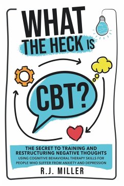 What The Heck Is CBT? - Miller, R. J.