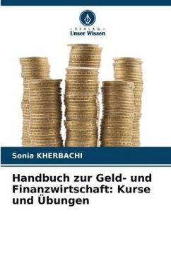 Handbuch zur Geld- und Finanzwirtschaft: Kurse und Übungen - KHERBACHI, Sonia