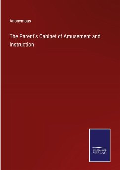 The Parent's Cabinet of Amusement and Instruction - Anonymous