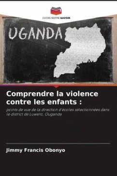 Comprendre la violence contre les enfants : - Obonyo, Jimmy Francis