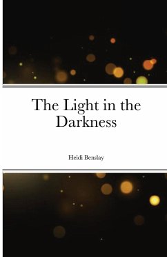 The Light in the Darkness - Benslay, Heidi