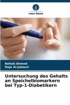 Untersuchung des Gehalts an Speichelbiomarkern bei Typ-1-Diabetikern - Ahmed, Rehab;Al-Jubouri, Raja