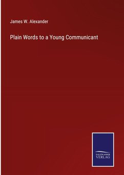 Plain Words to a Young Communicant - Alexander, James W.