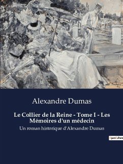 Le Collier de la Reine - Tome I - Les Mémoires d'un médecin - Dumas, Alexandre