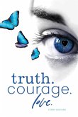 Truth. Courage. Love. Truth. Courage. Love.