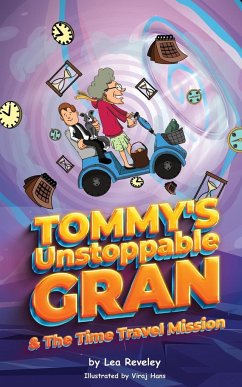 Tommy's Unstoppable Gran & The Time Travel Mission - Reveley, Lea