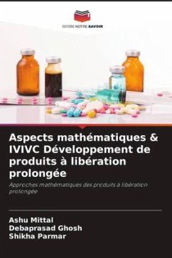 Aspects mathématiques & IVIVC Développement de produits à libération prolongée - Mittal, Ashu;Ghosh, Debaprasad;Parmar, Shikha
