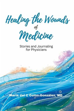 Healing the Wounds of Medicine - Colón-González, María C