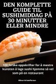 DEN KOMPLETTE GUIDE TIL SUSHIMIDDAG PÅ 30 MINUTTER ELLER MINDRE