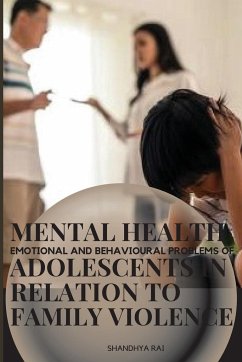 Mental health emotional and behavioural problems of adolescents in relation to family violence - Rai, Shandhya